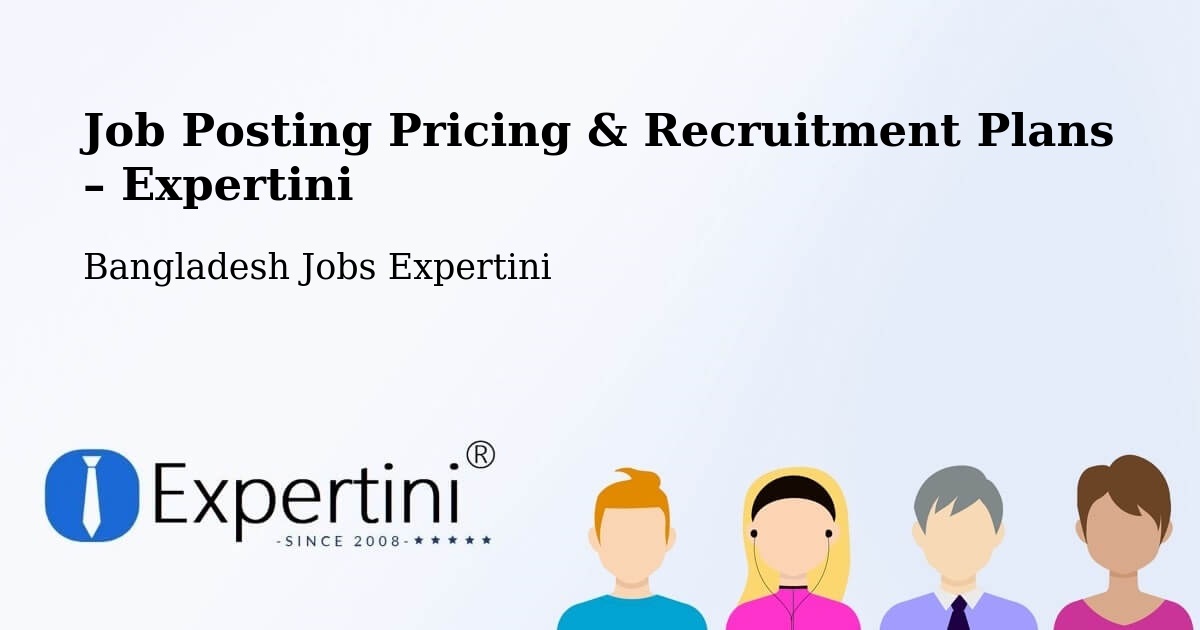 Job Posting Pricing & Recruitment Plans – Kurigram - Kurigram, Bangladesh Jobs Expertini